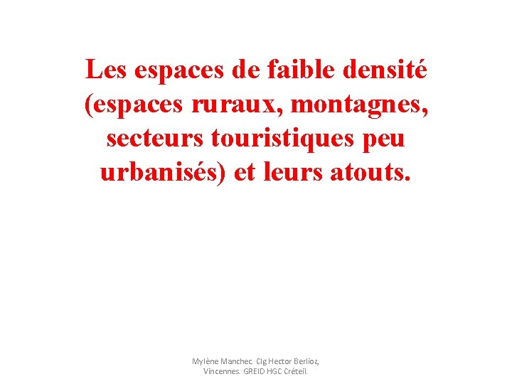 Les espaces de faible densité (espaces ruraux, montagnes, secteurs touristiques peu urbanisés) et leurs