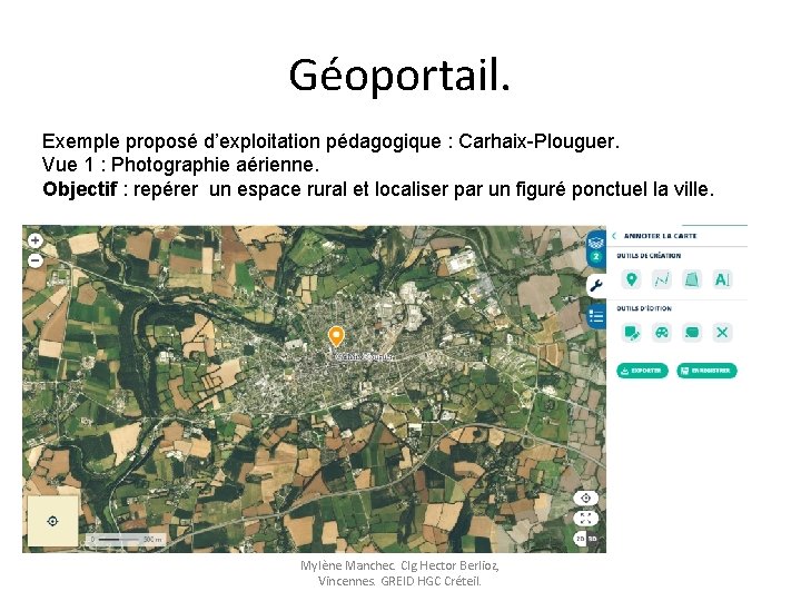 Géoportail. Exemple proposé d’exploitation pédagogique : Carhaix-Plouguer. Vue 1 : Photographie aérienne. Objectif :