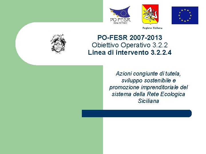 Regione Siciliana PO-FESR 2007 -2013 Obiettivo Operativo 3. 2. 2 Linea di intervento 3.