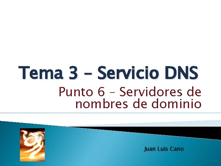 Tema 3 – Servicio DNS Punto 6 – Servidores de nombres de dominio Juan