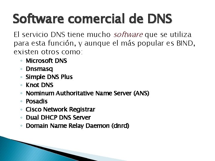Software comercial de DNS El servicio DNS tiene mucho software que se utiliza para