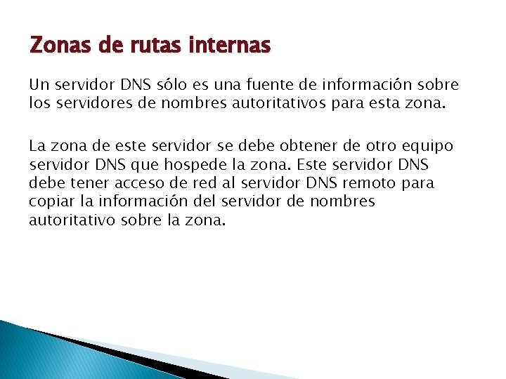 Zonas de rutas internas Un servidor DNS sólo es una fuente de información sobre
