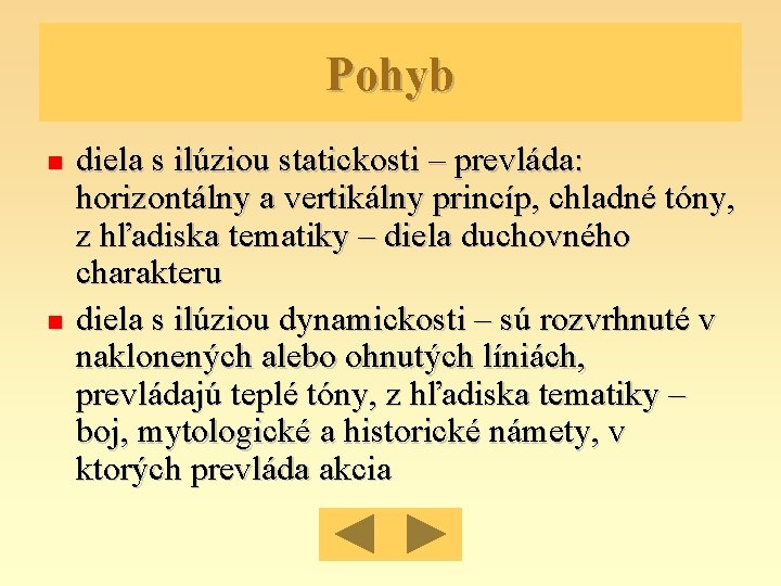 Pohyb diela s ilúziou statickosti – prevláda: horizontálny a vertikálny princíp, chladné tóny, z