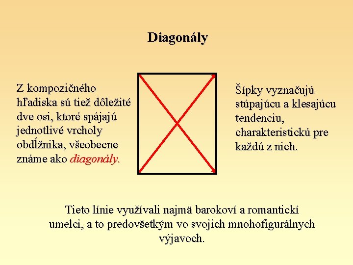 Diagonály Z kompozičného hľadiska sú tiež dôležité dve osi, ktoré spájajú jednotlivé vrcholy obdĺžnika,