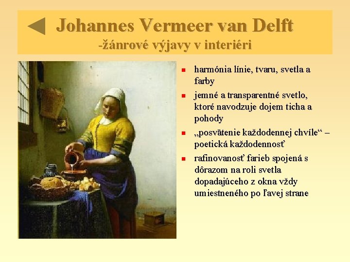 Johannes Vermeer van Delft -žánrové výjavy v interiéri harmónia línie, tvaru, svetla a farby