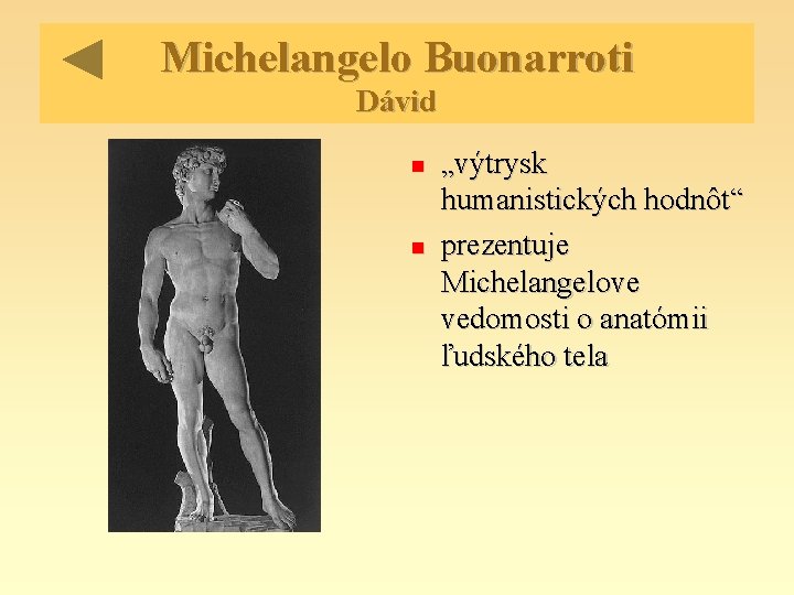 Michelangelo Buonarroti Dávid „výtrysk humanistických hodnôt“ prezentuje Michelangelove vedomosti o anatómii ľudského tela 