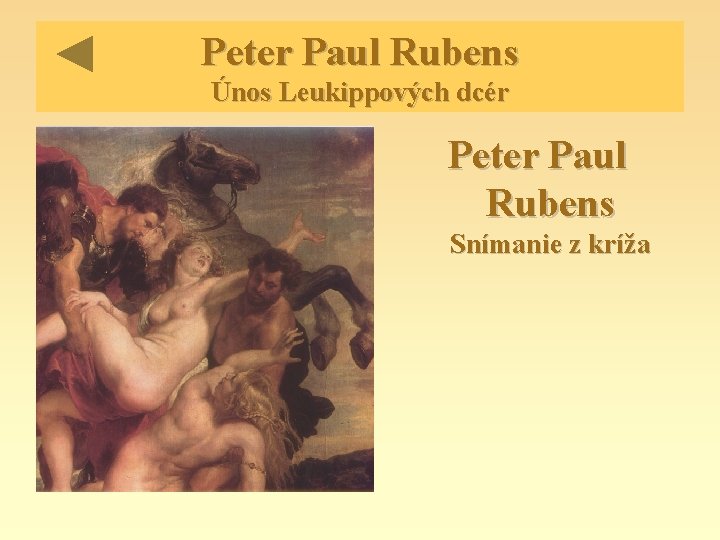 Peter Paul Rubens Únos Leukippových dcér Peter Paul Rubens Snímanie z kríža 