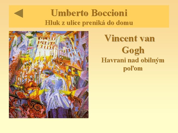 Umberto Boccioni Hluk z ulice preniká do domu Vincent van Gogh Havrani nad obilným