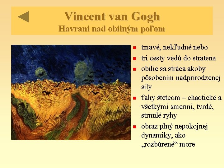 Vincent van Gogh Havrani nad obilným poľom tmavé, nekľudné nebo tri cesty vedú do