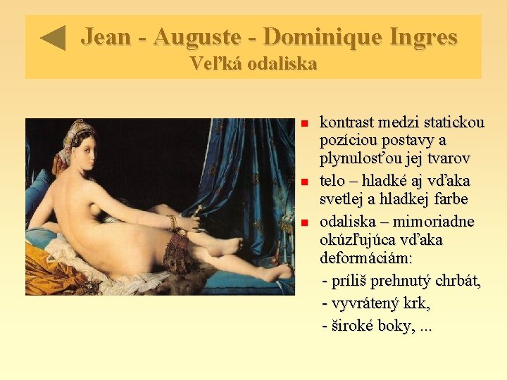 Jean - Auguste - Dominique Ingres Veľká odaliska kontrast medzi statickou pozíciou postavy a