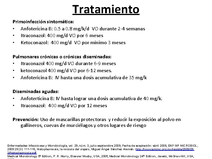 Tratamiento Primoinfección sintomática: • Anfotericina B: 0. 5 a 0. 8 mg/k/d VO durante