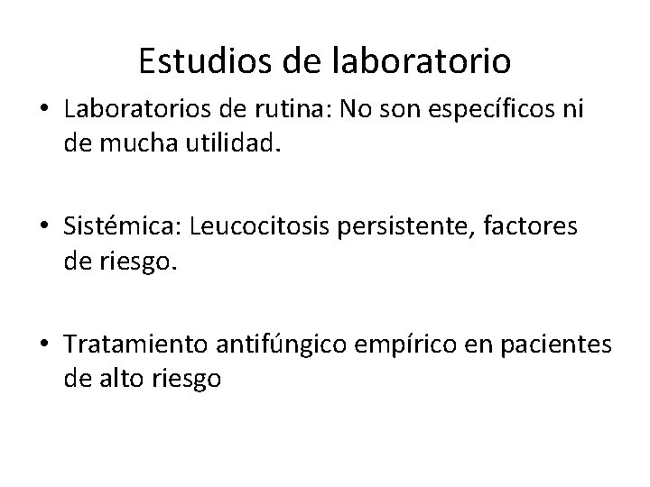 Estudios de laboratorio • Laboratorios de rutina: No son específicos ni de mucha utilidad.