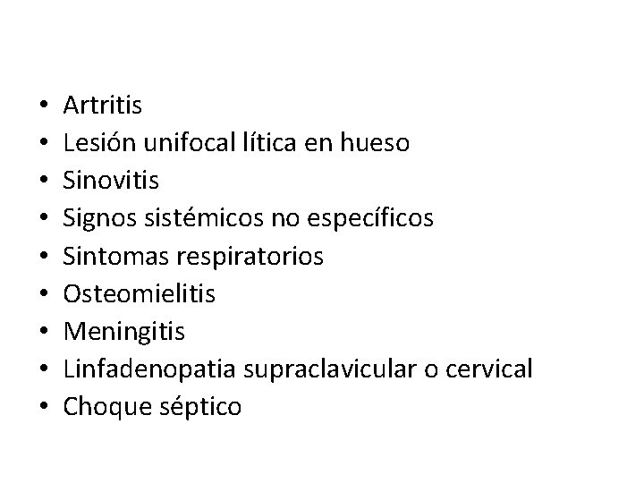  • • • Artritis Lesión unifocal lítica en hueso Sinovitis Signos sistémicos no