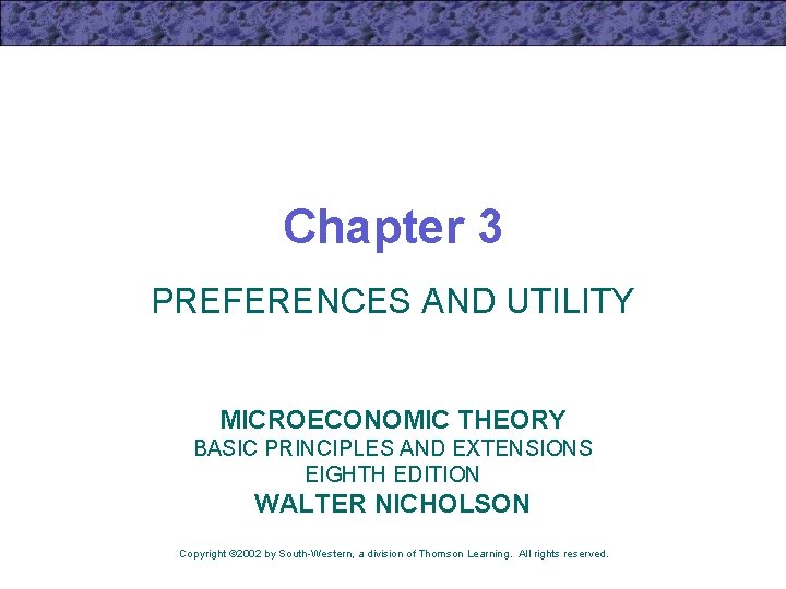 Chapter 3 PREFERENCES AND UTILITY MICROECONOMIC THEORY BASIC PRINCIPLES AND EXTENSIONS EIGHTH EDITION WALTER