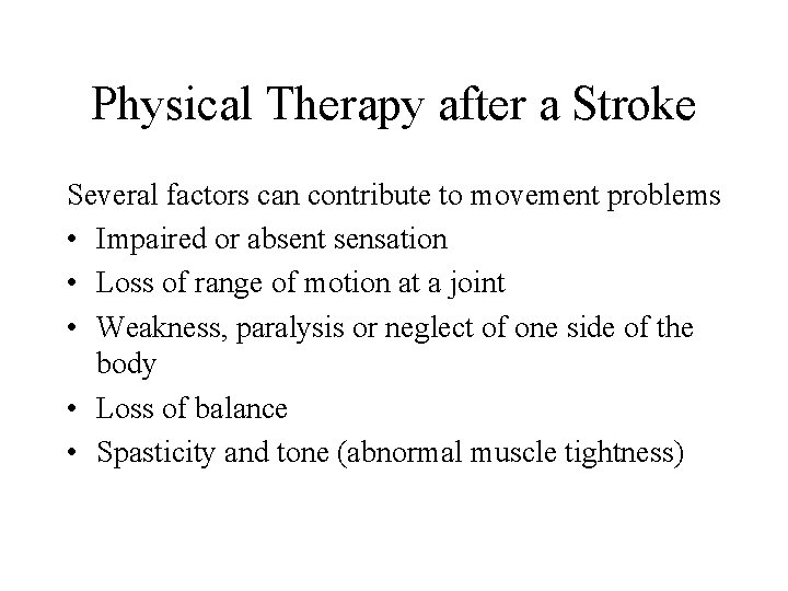 Physical Therapy after a Stroke Several factors can contribute to movement problems • Impaired