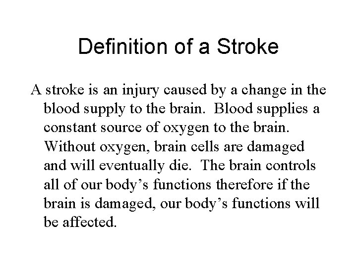 Definition of a Stroke A stroke is an injury caused by a change in