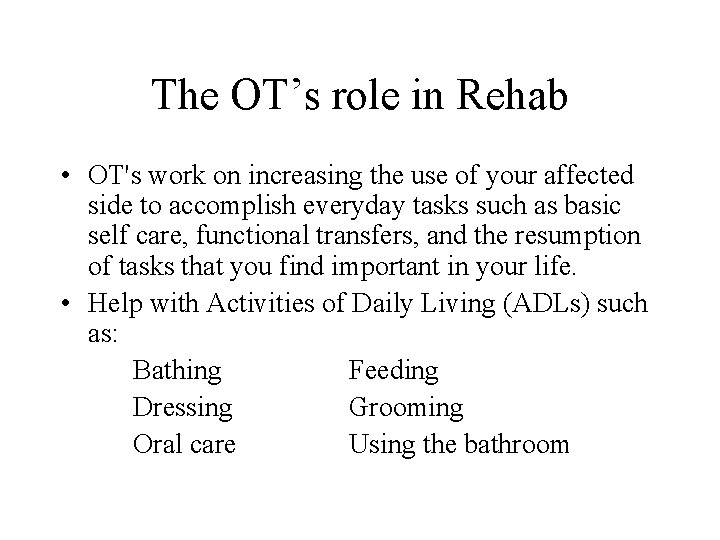 The OT’s role in Rehab • OT's work on increasing the use of your