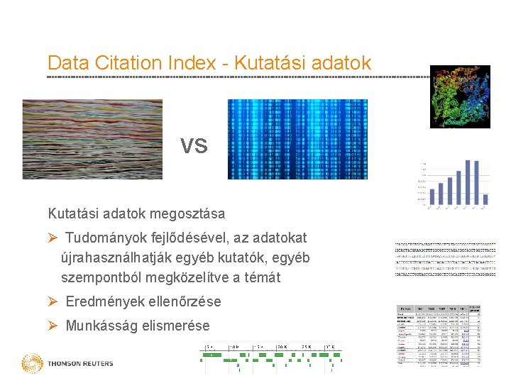 Data Citation Index - Kutatási adatok vs Kutatási adatok megosztása Ø Tudományok fejlődésével, az