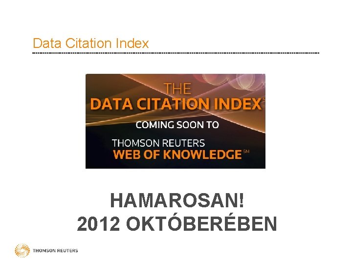 Data Citation Index HAMAROSAN! 2012 OKTÓBERÉBEN 