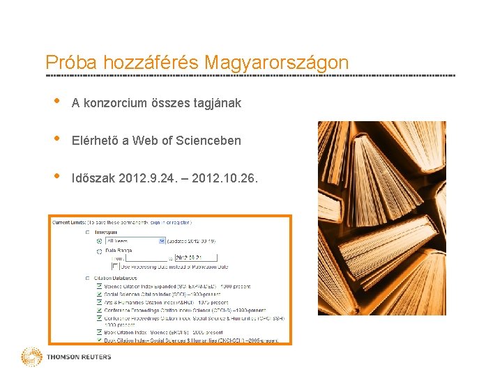Próba hozzáférés Magyarországon • A konzorcium összes tagjának • Elérhető a Web of Scienceben
