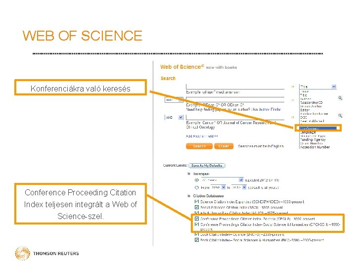 WEB OF SCIENCE Konferenciákra való keresés Conference Proceeding Citation Index teljesen integrált a Web