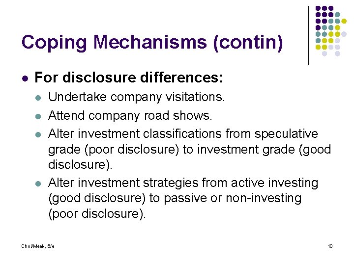 Coping Mechanisms (contin) l For disclosure differences: l l Undertake company visitations. Attend company