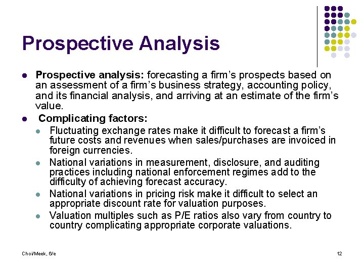 Prospective Analysis l l Prospective analysis: forecasting a firm’s prospects based on an assessment