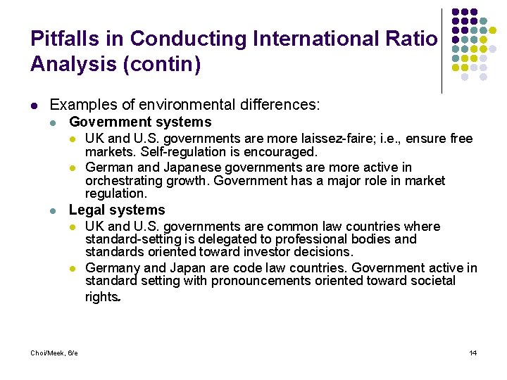 Pitfalls in Conducting International Ratio Analysis (contin) l Examples of environmental differences: l Government