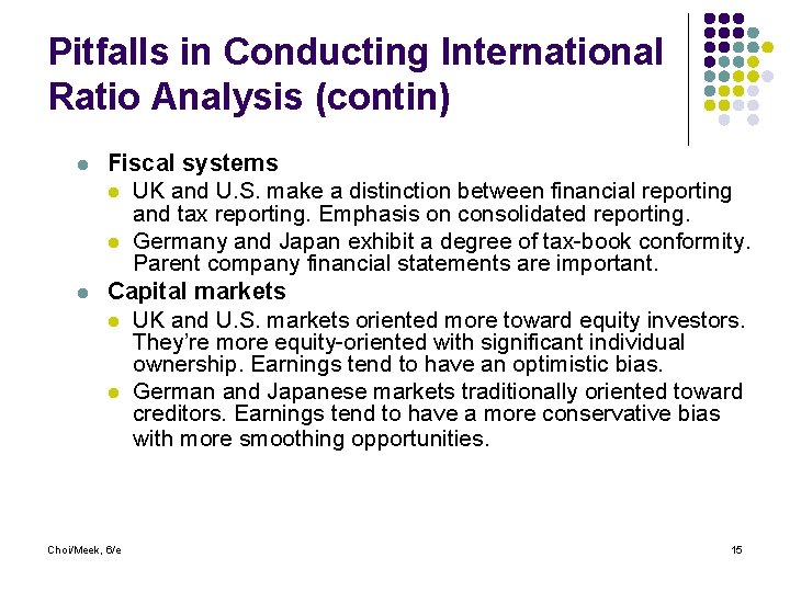 Pitfalls in Conducting International Ratio Analysis (contin) l l Fiscal systems l UK and