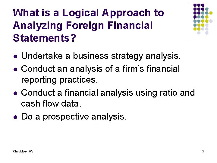 What is a Logical Approach to Analyzing Foreign Financial Statements? l l Undertake a