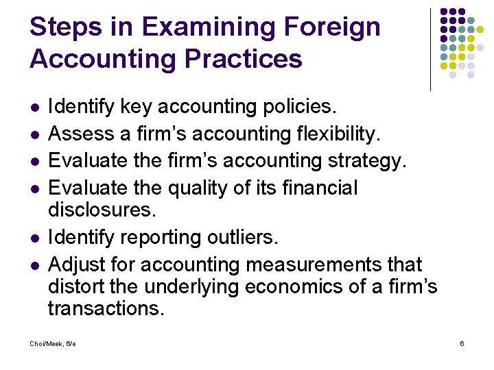 Steps in Examining Foreign Accounting Practices l l l Identify key accounting policies. Assess
