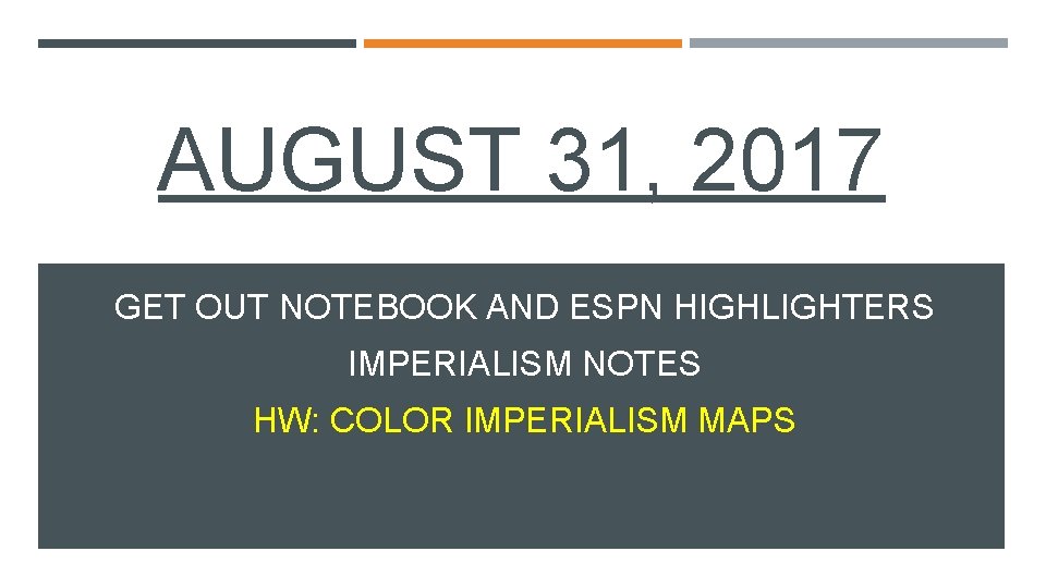 AUGUST 31, 2017 GET OUT NOTEBOOK AND ESPN HIGHLIGHTERS IMPERIALISM NOTES HW: COLOR IMPERIALISM