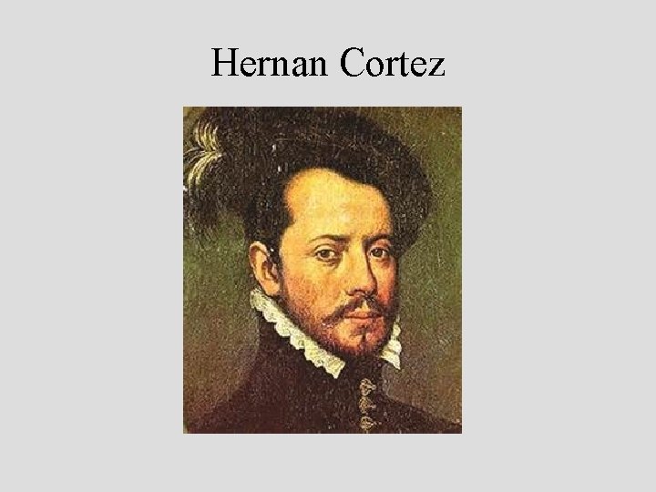 Hernan Cortez 