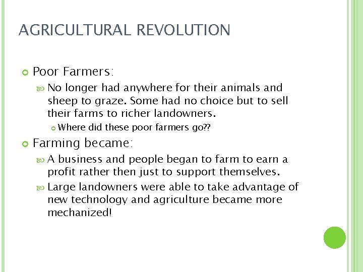 AGRICULTURAL REVOLUTION Poor Farmers: No longer had anywhere for their animals and sheep to