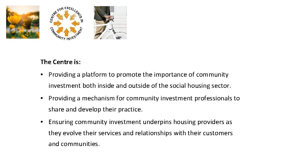 The Centre is: • Providing a platform to promote the importance of community investment