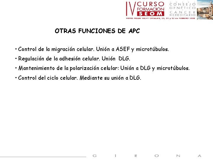 OTRAS FUNCIONES DE APC • Control de la migración celular. Unión a ASEF y