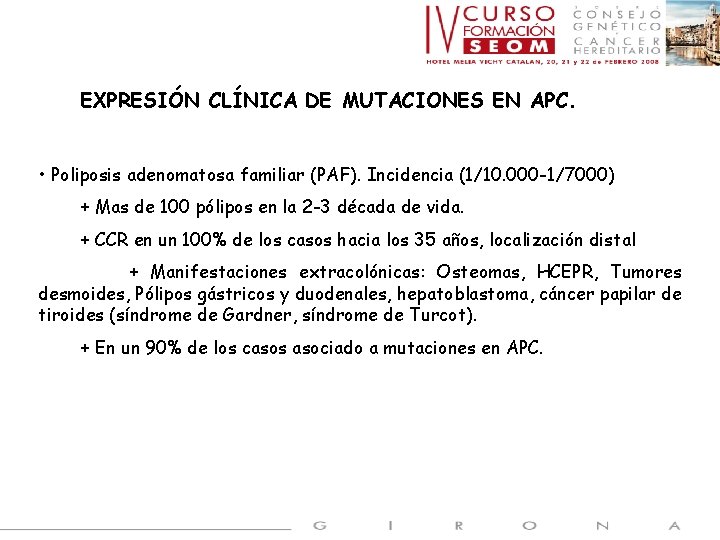 EXPRESIÓN CLÍNICA DE MUTACIONES EN APC. • Poliposis adenomatosa familiar (PAF). Incidencia (1/10. 000