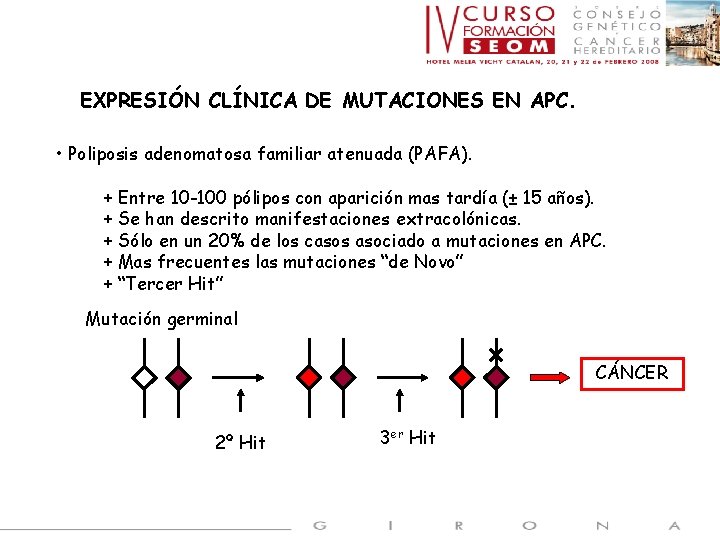 EXPRESIÓN CLÍNICA DE MUTACIONES EN APC. • Poliposis adenomatosa familiar atenuada (PAFA). + Entre