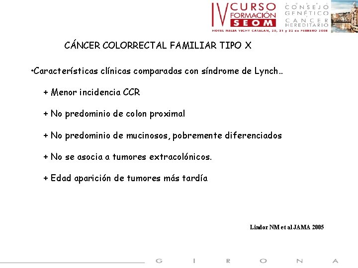 CÁNCER COLORRECTAL FAMILIAR TIPO X • Características clínicas comparadas con síndrome de Lynch. .