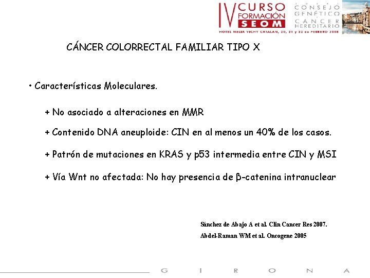 CÁNCER COLORRECTAL FAMILIAR TIPO X • Características Moleculares. + No asociado a alteraciones en