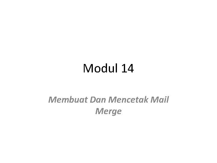 Modul 14 Membuat Dan Mencetak Mail Merge 