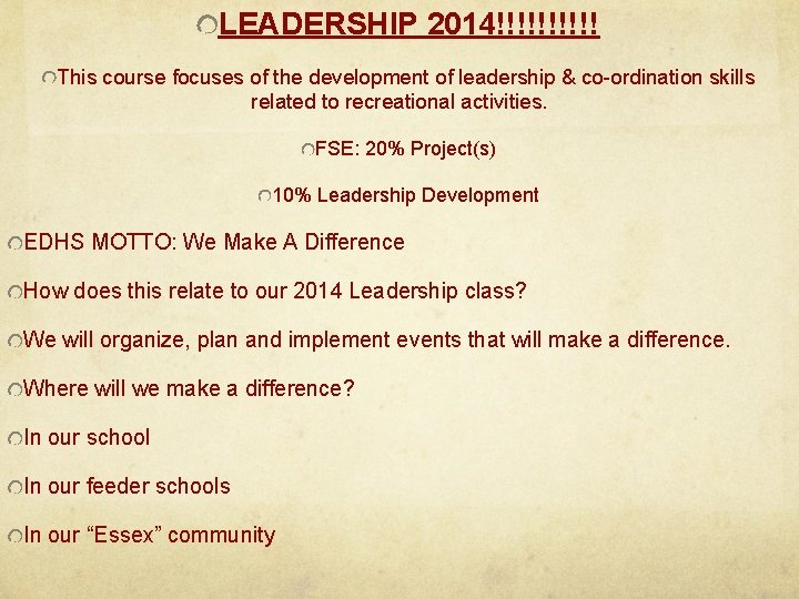 LEADERSHIP 2014!!!!! This course focuses of the development of leadership & co-ordination skills related