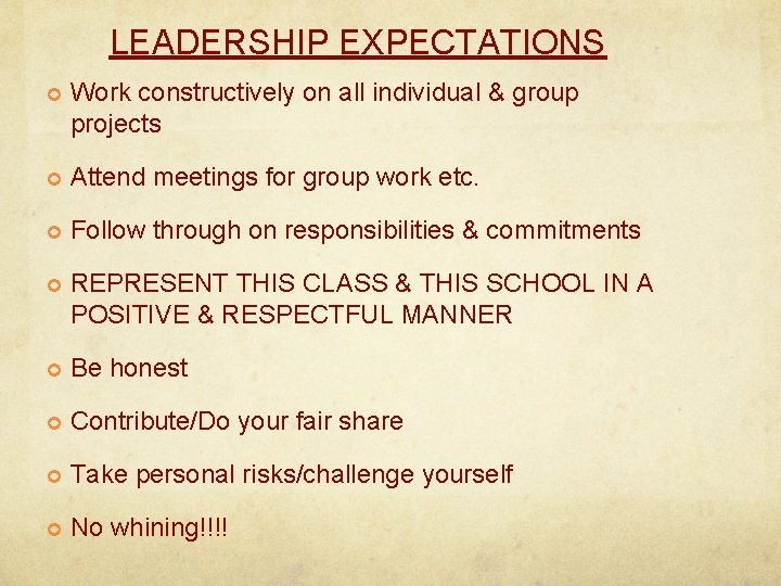 LEADERSHIP EXPECTATIONS Work constructively on all individual & group projects Attend meetings for group