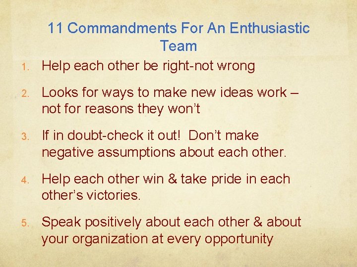 11 Commandments For An Enthusiastic Team 1. Help each other be right-not wrong 2.