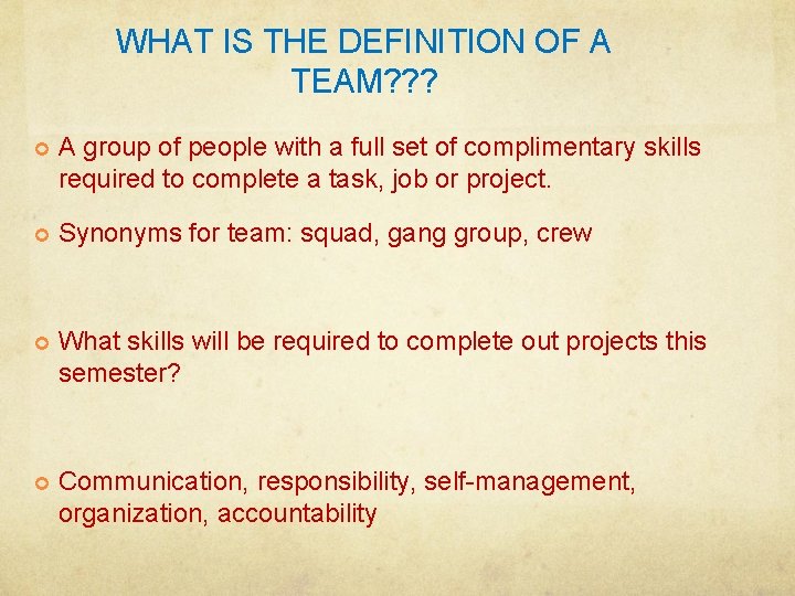 WHAT IS THE DEFINITION OF A TEAM? ? ? A group of people with