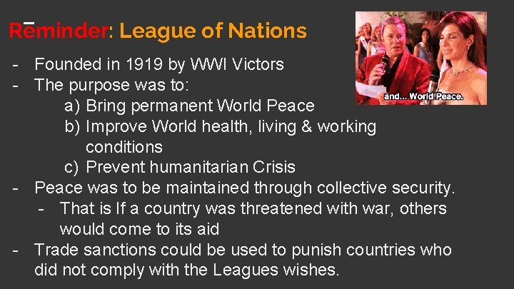 Reminder: League of Nations - Founded in 1919 by WWI Victors - The purpose