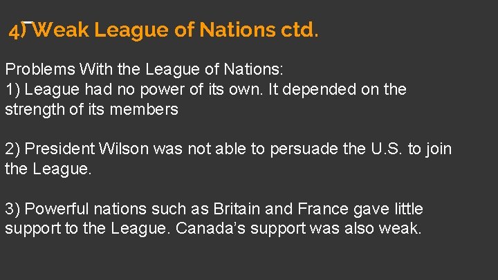 4) Weak League of Nations ctd. Problems With the League of Nations: 1) League