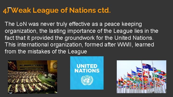 4) Weak League of Nations ctd. The Lo. N was never truly effective as