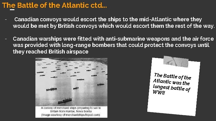 The Battle of the Atlantic ctd. . . - Canadian convoys would escort the