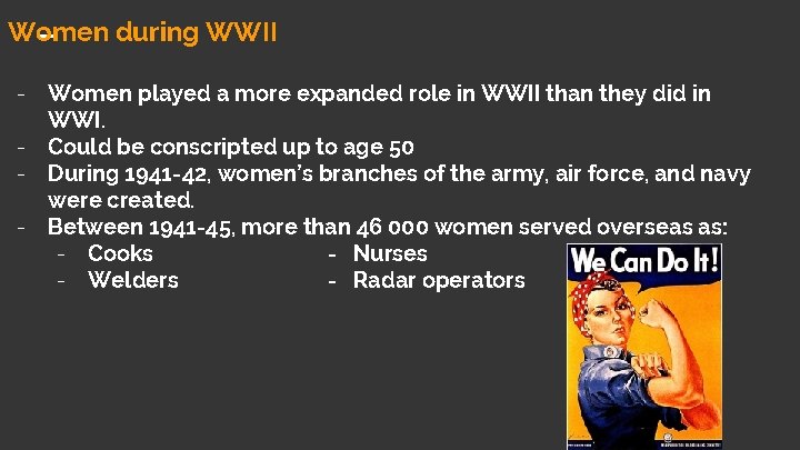 Women during WWII - Women played a more expanded role in WWII than they